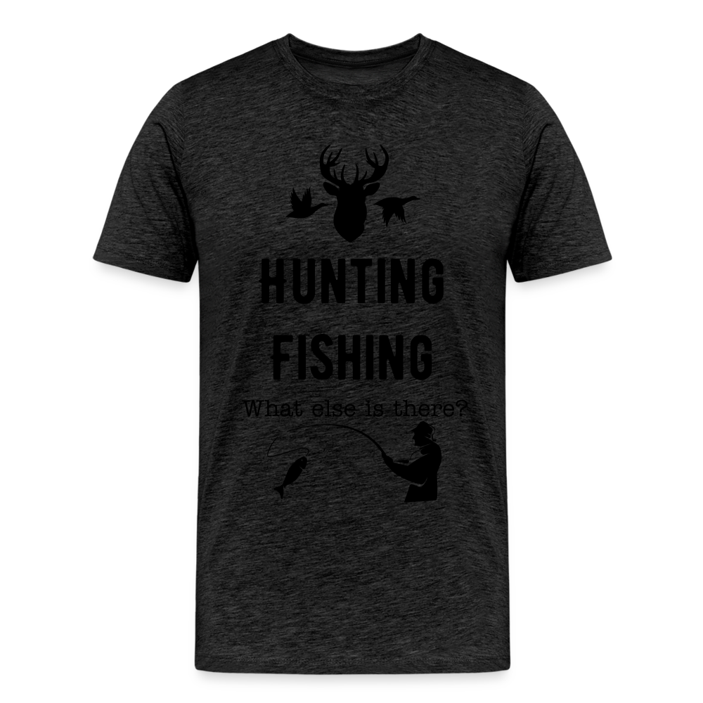 Men's Hunting Fishing What else is there? - charcoal grey