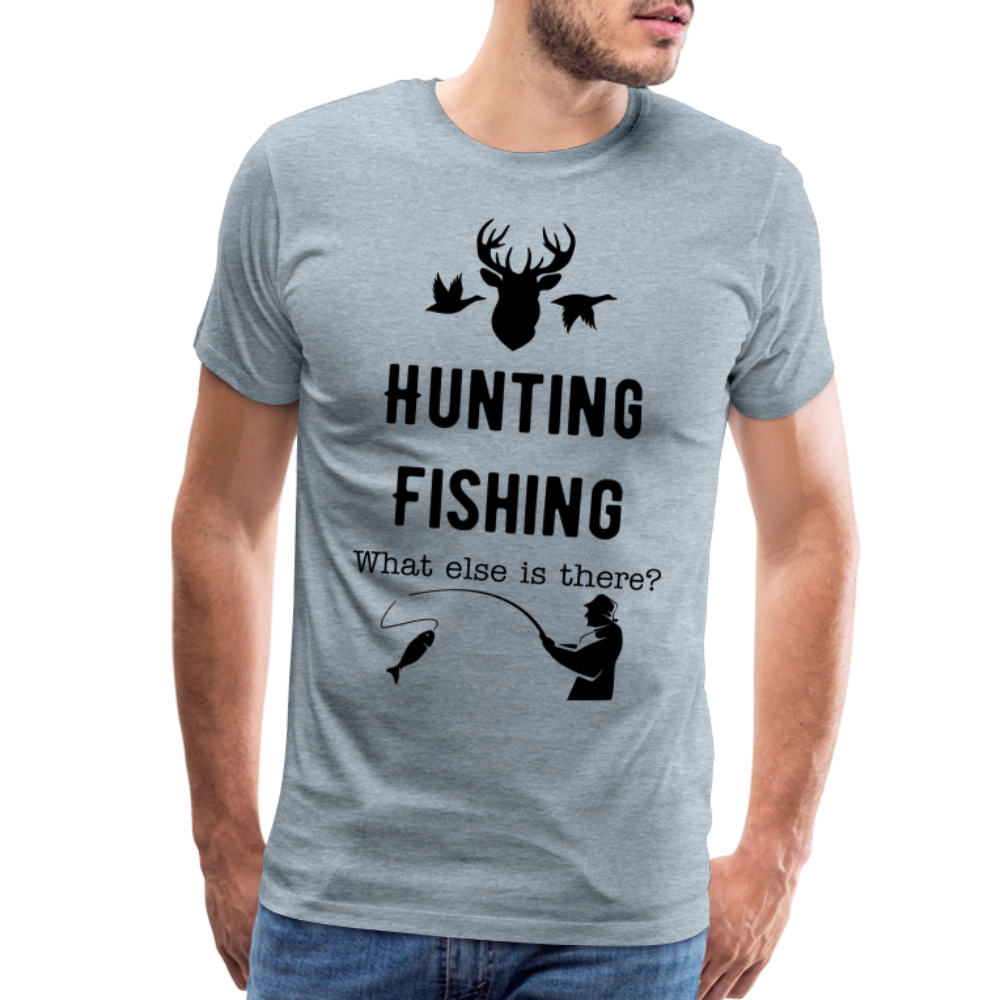Men's Hunting Fishing What else is there? - heather ice blue