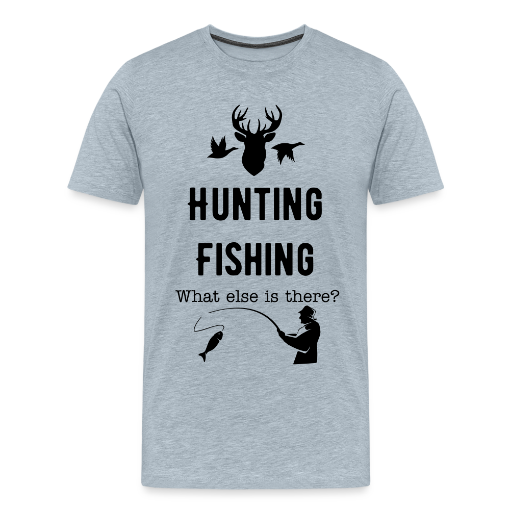 Men's Hunting Fishing What else is there? - heather ice blue