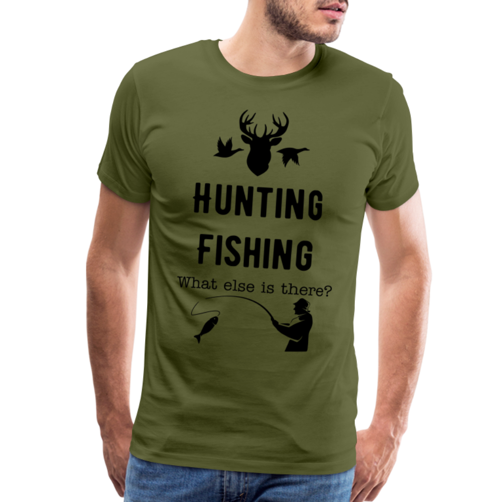 Men's Hunting Fishing What else is there? - olive green