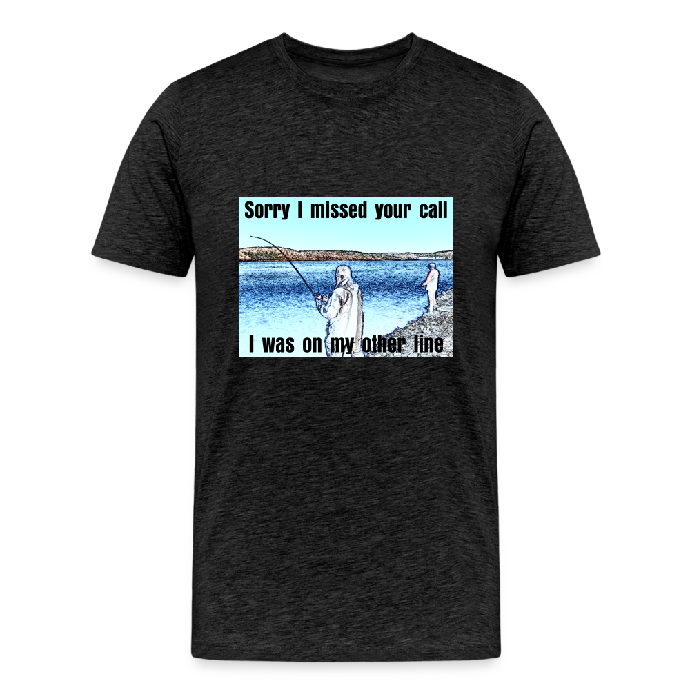 Men's shirt, Sorry I missed your call, I was on my other line - charcoal grey