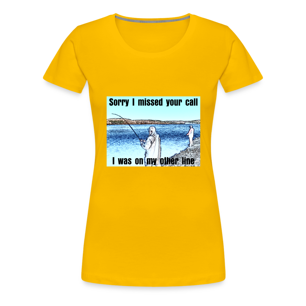 Women's shirt, Sorry I missed your call, I was on my other line - sun yellow