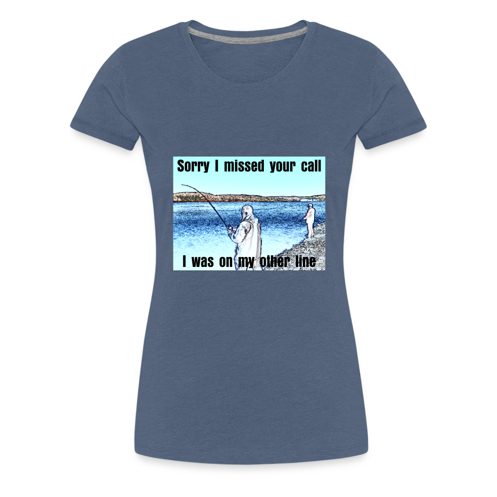 Women's shirt, Sorry I missed your call, I was on my other line - heather blue