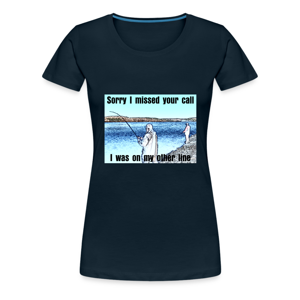 Women's shirt, Sorry I missed your call, I was on my other line - deep navy