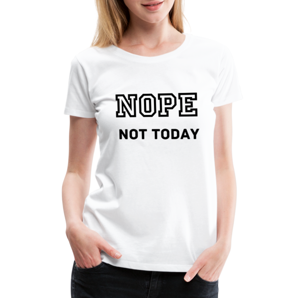 Women's Shirt, Nope Not Today - white