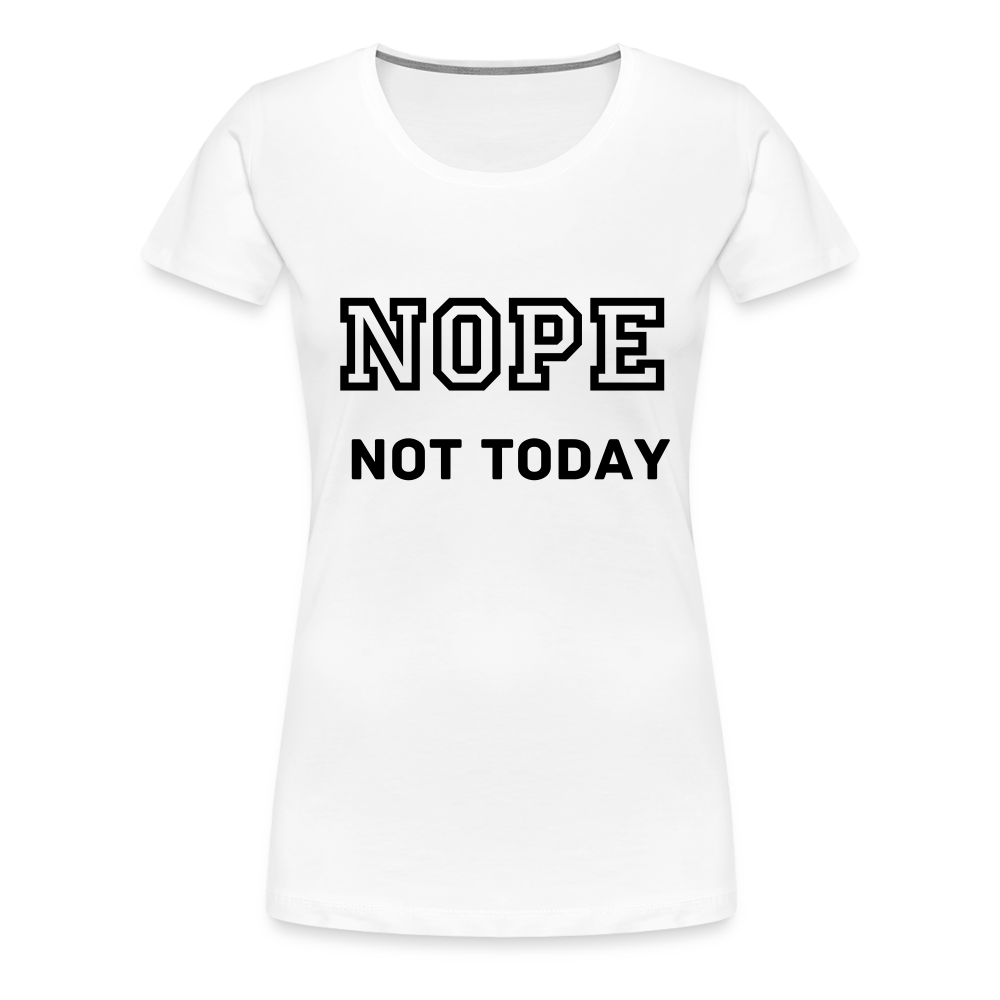 Women's Shirt, Nope Not Today - white