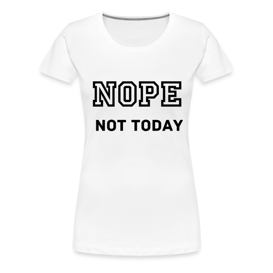 Women's Shirt, Nope Not Today - white