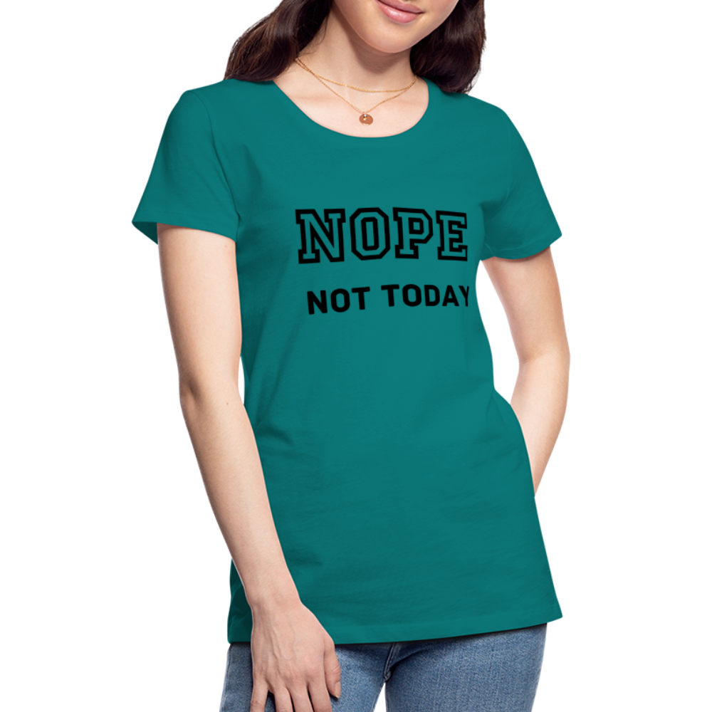 Women's Shirt, Nope Not Today - teal