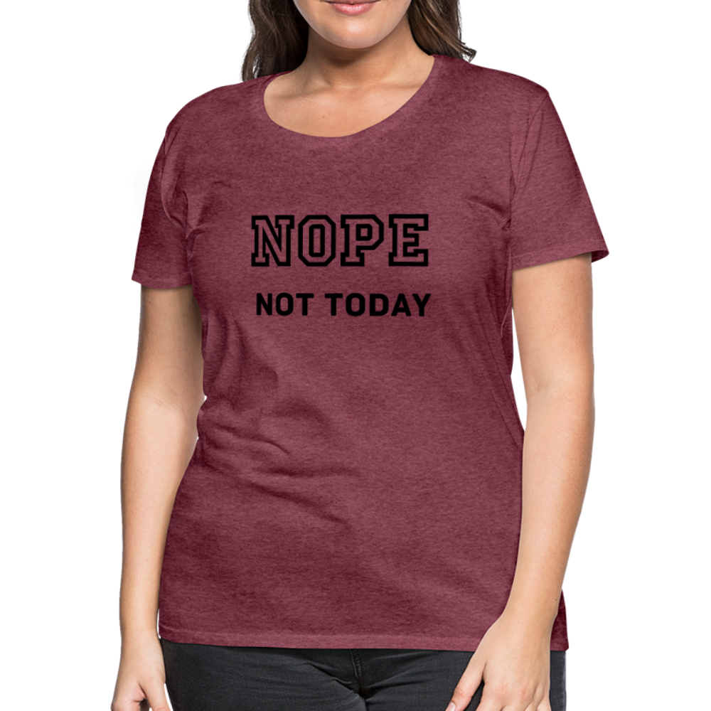 Women's Shirt, Nope Not Today - heather burgundy