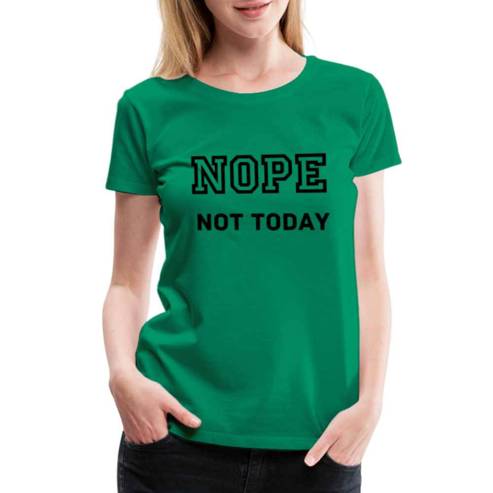 Women's Shirt, Nope Not Today - kelly green