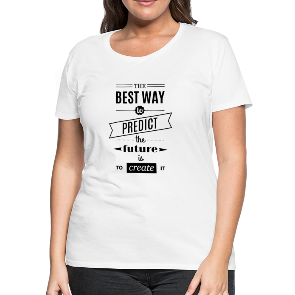Women's Shirt The Best Way to Predict the Future - white