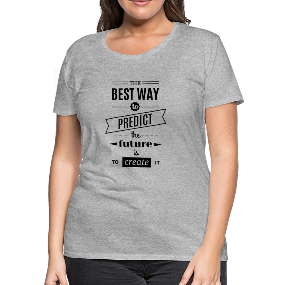 Women's Shirt The Best Way to Predict the Future - heather gray