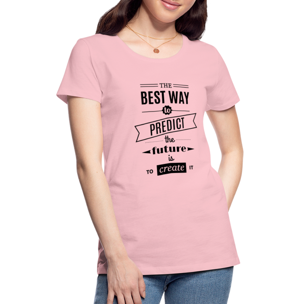 Women's Shirt The Best Way to Predict the Future - pink