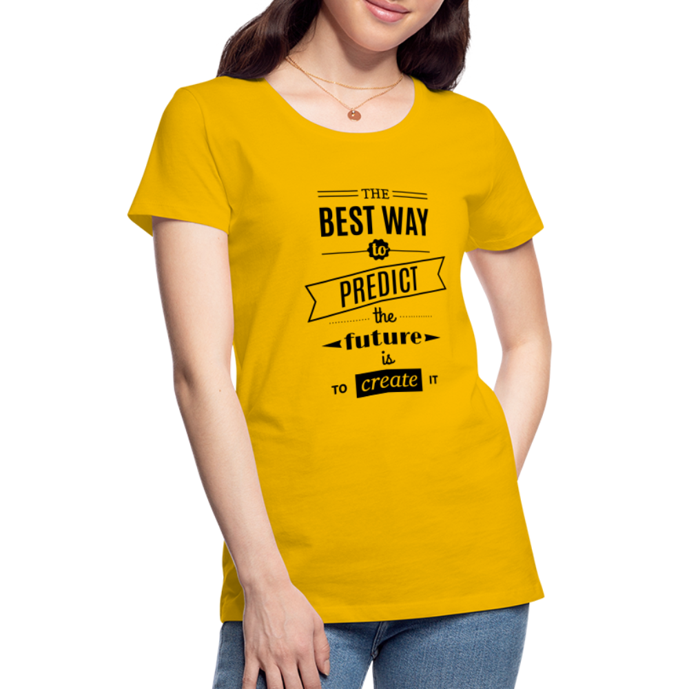 Women's Shirt The Best Way to Predict the Future - sun yellow