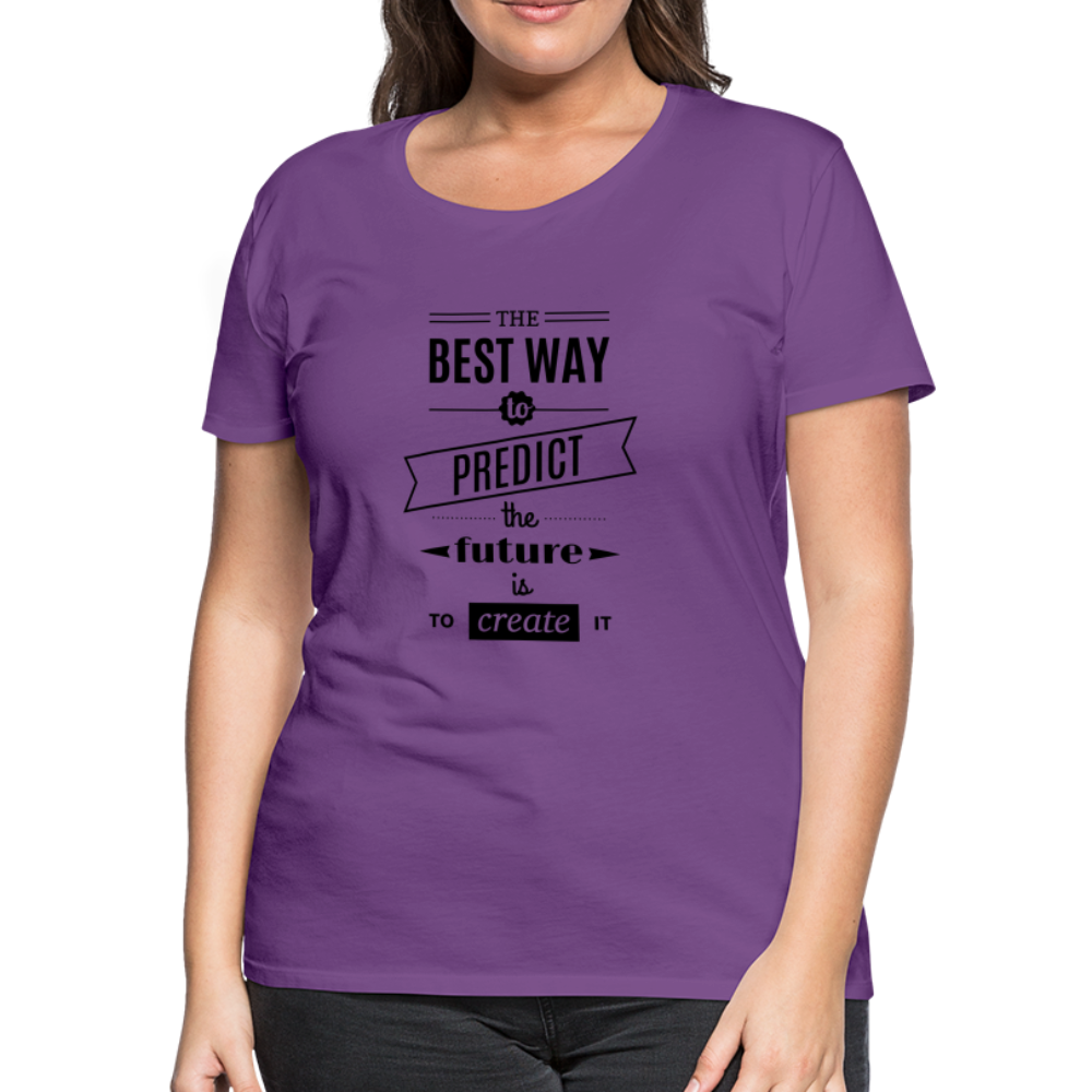 Women's Shirt The Best Way to Predict the Future - purple
