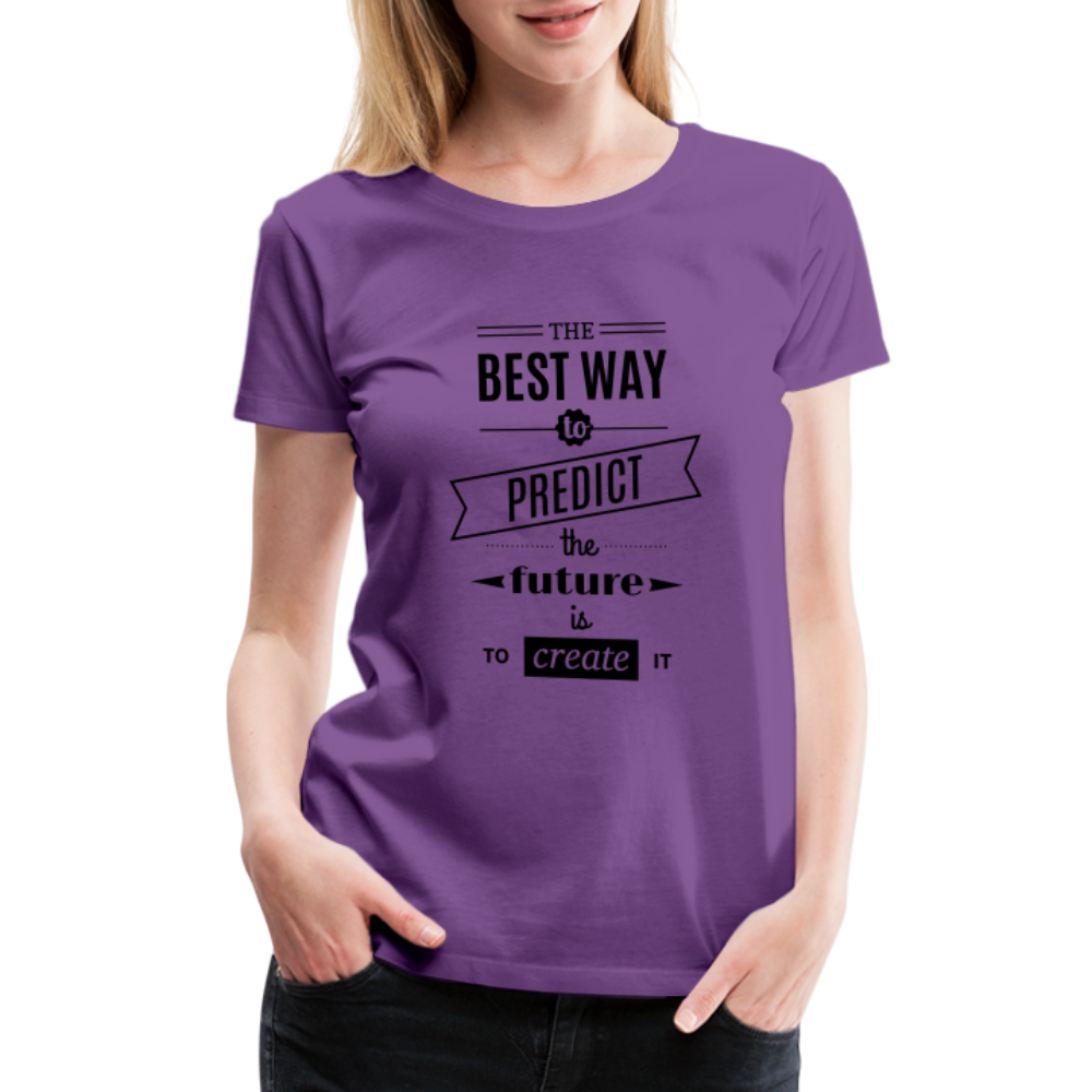 Women's Shirt The Best Way to Predict the Future - purple