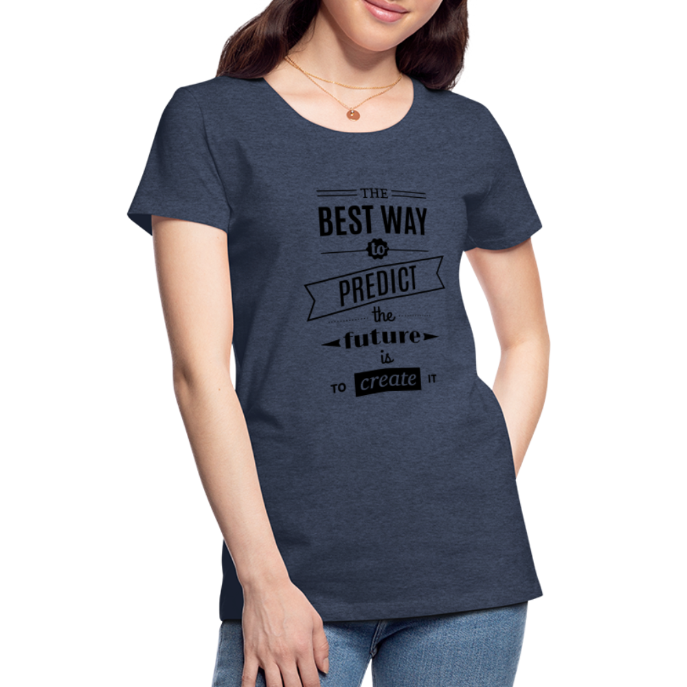 Women's Shirt The Best Way to Predict the Future - heather blue