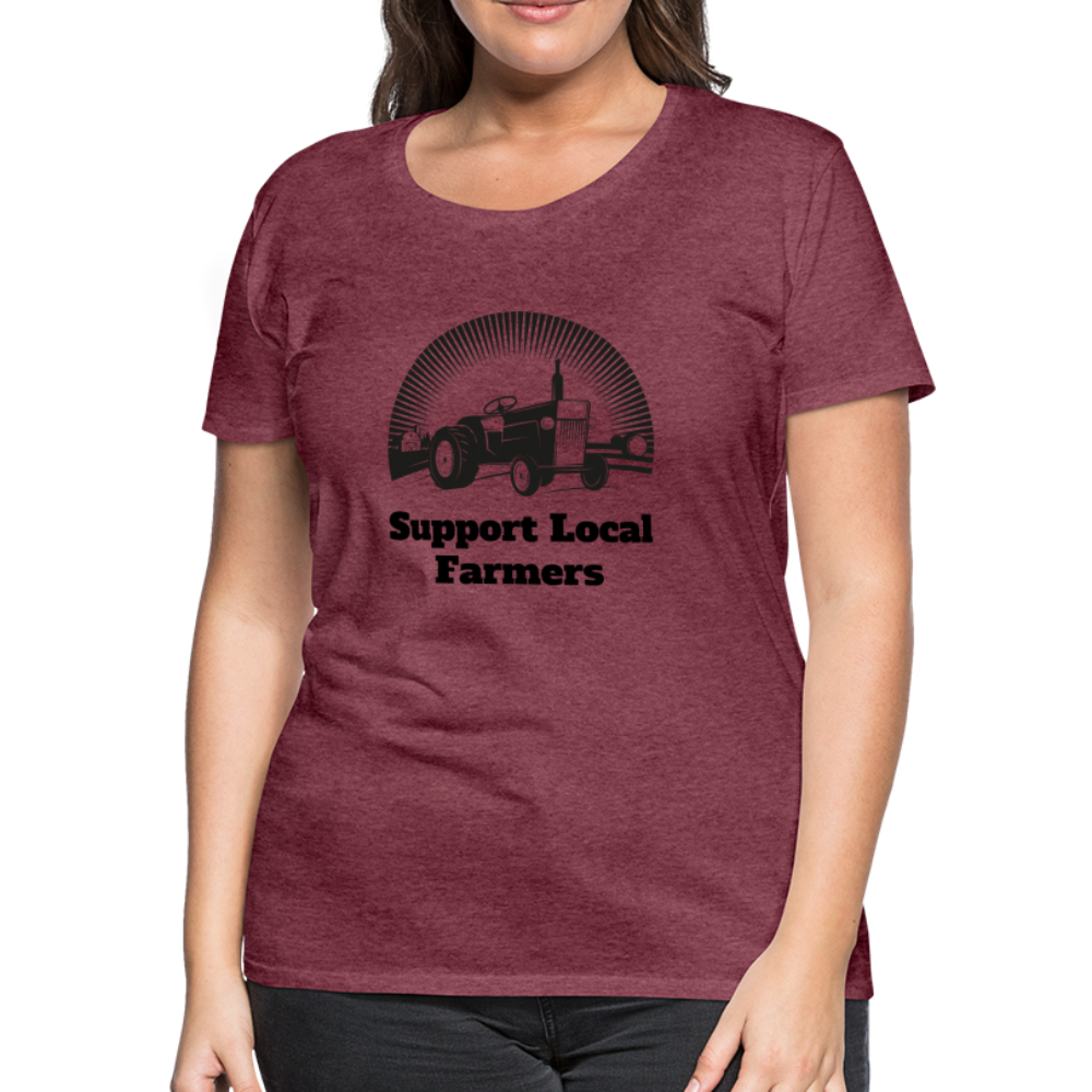 Support Local Farmers Women's Premium T-Shirt - heather burgundy