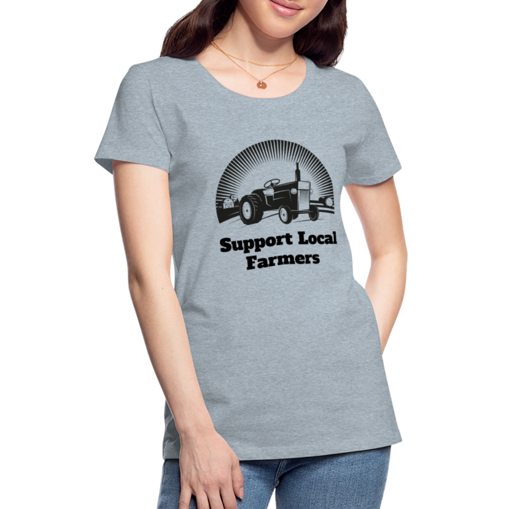 Support Local Farmers Women's Premium T-Shirt - heather ice blue