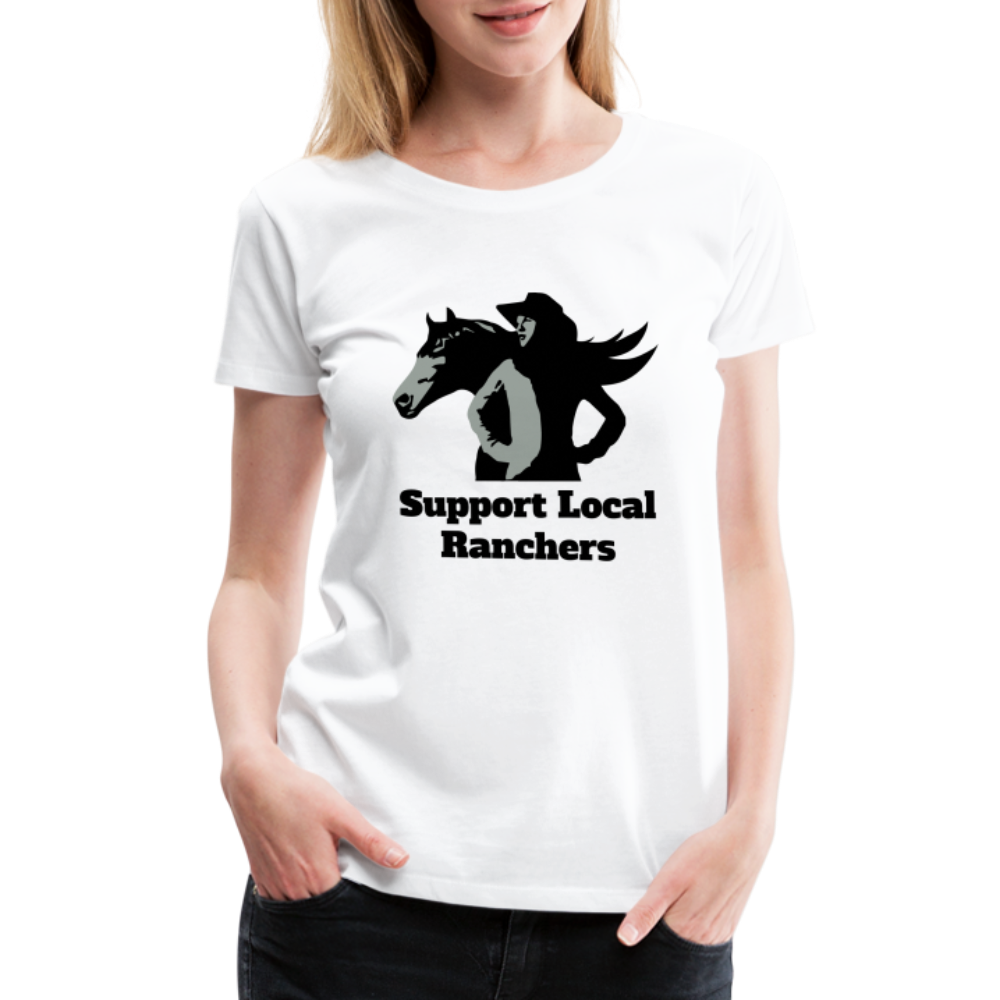 Support Local Ranchers Women’s Premium T-Shirt - white