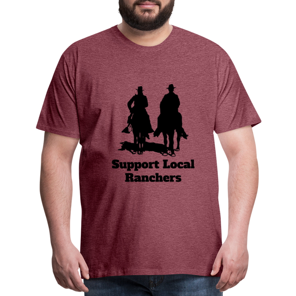 Men's Support Local Ranchers Premium T-Shirt - heather burgundy