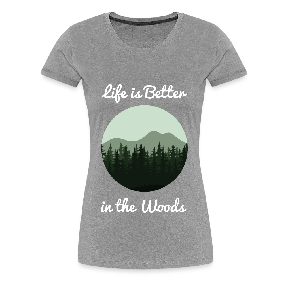 Women’s Life is Better in the Woods - heather gray