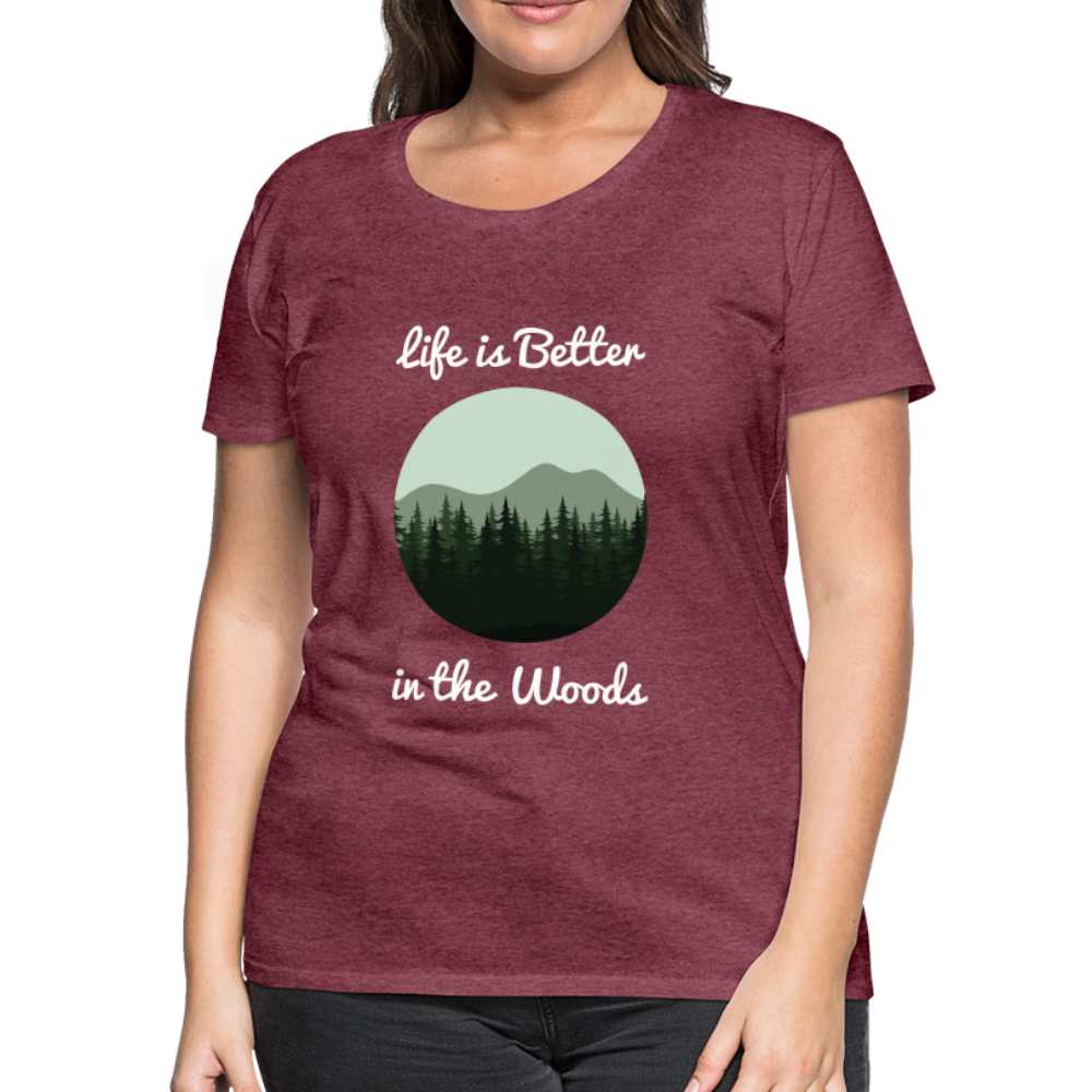Women’s Life is Better in the Woods - heather burgundy