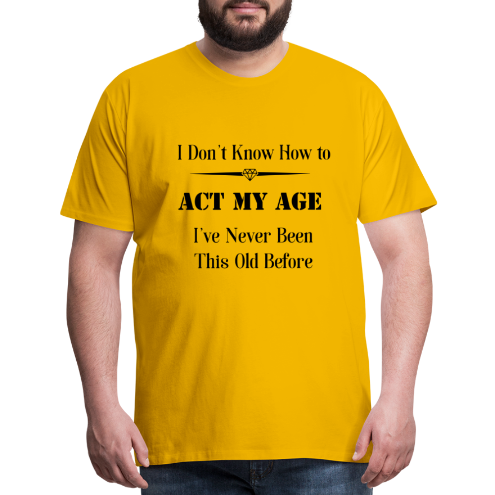 Men's I Don't Know How to Act My Age - sun yellow