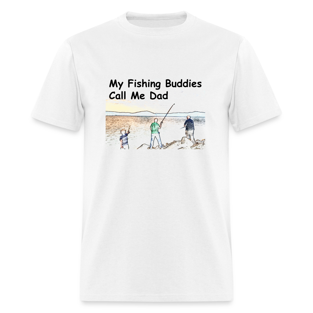 U- Men's shirt, My Fishing Buddies Call Me Dad - white