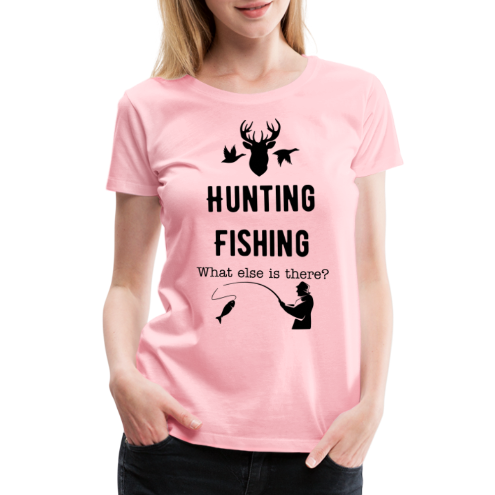 Women's Hunting Fishing What else is there? - pink