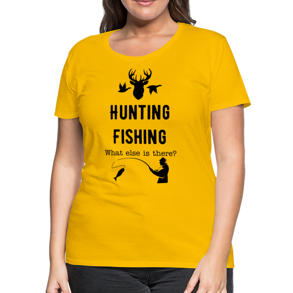 Women's Hunting Fishing What else is there? - sun yellow