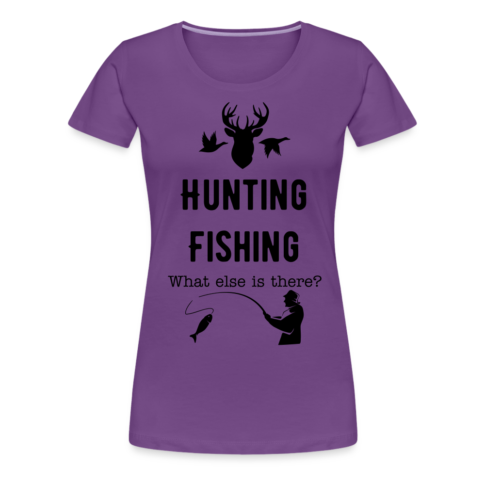 Women's Hunting Fishing What else is there? - purple