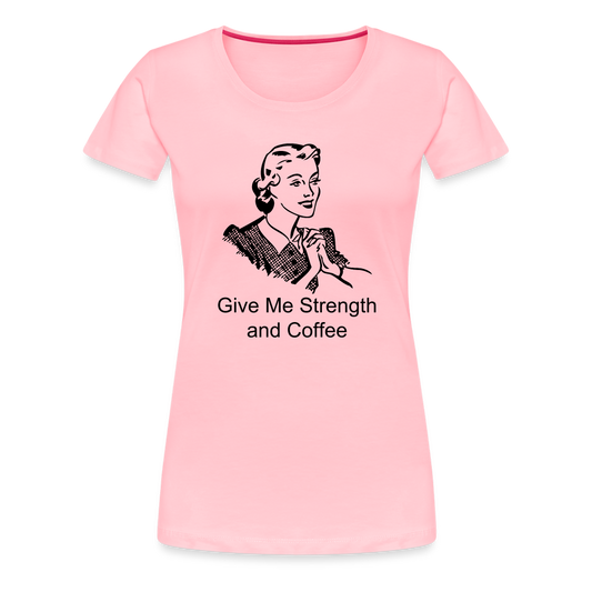 Women's Give Me Strength and Coffee - pink