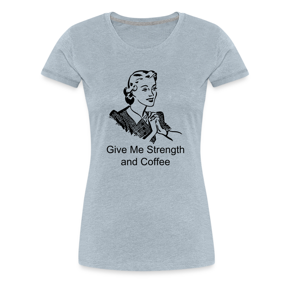 Women's Give Me Strength and Coffee - heather ice blue