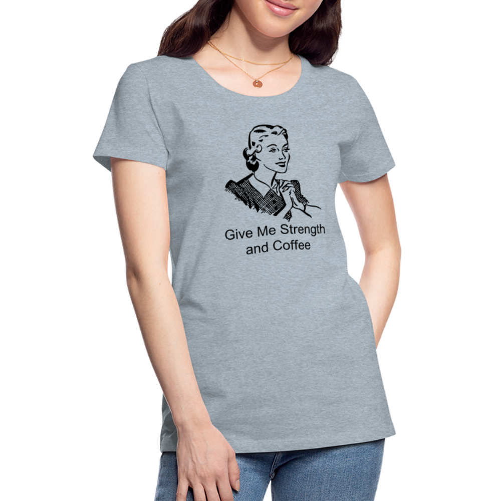 Women's Give Me Strength and Coffee - heather ice blue