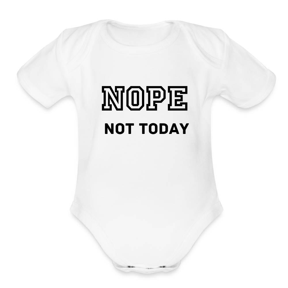 Organic Baby, Nope Not Today - white
